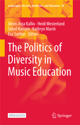 Kathryn Marsh Eva Sæther Editors the Politics of Diversity in Music Education Landscapes: the Arts, Aesthetics, and Education