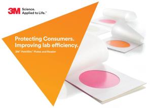 Protecting Consumers. Improving Lab Efficiency. 3M™ Petrifilm™ Plates and Reader Simply Brilliant