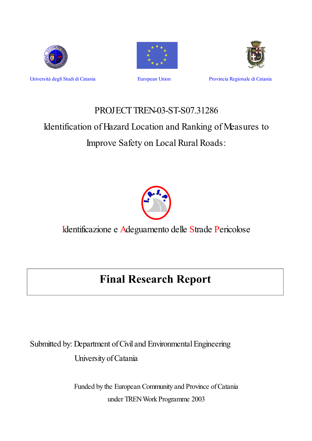 S. Cafiso, G. La Cava, A. Montella, Final Research Report