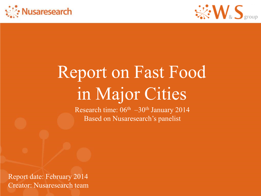 Report on Fast Food in Major Cities Research Time: 06Th –30Th January 2014 Based on Nusaresearch’S Panelist