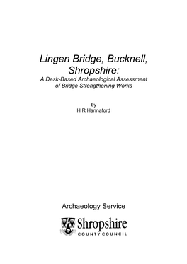 Lingen Bridge, Bucknell, Shropshire: a Desk-Based Archaeological Assessment of Bridge Strengthening Works