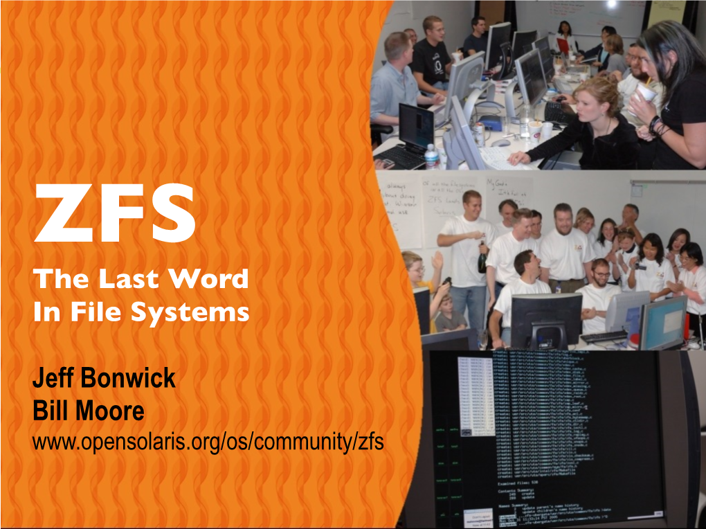 ZFS the Last Word in File Systems Jeff Bonwick Bill Moore