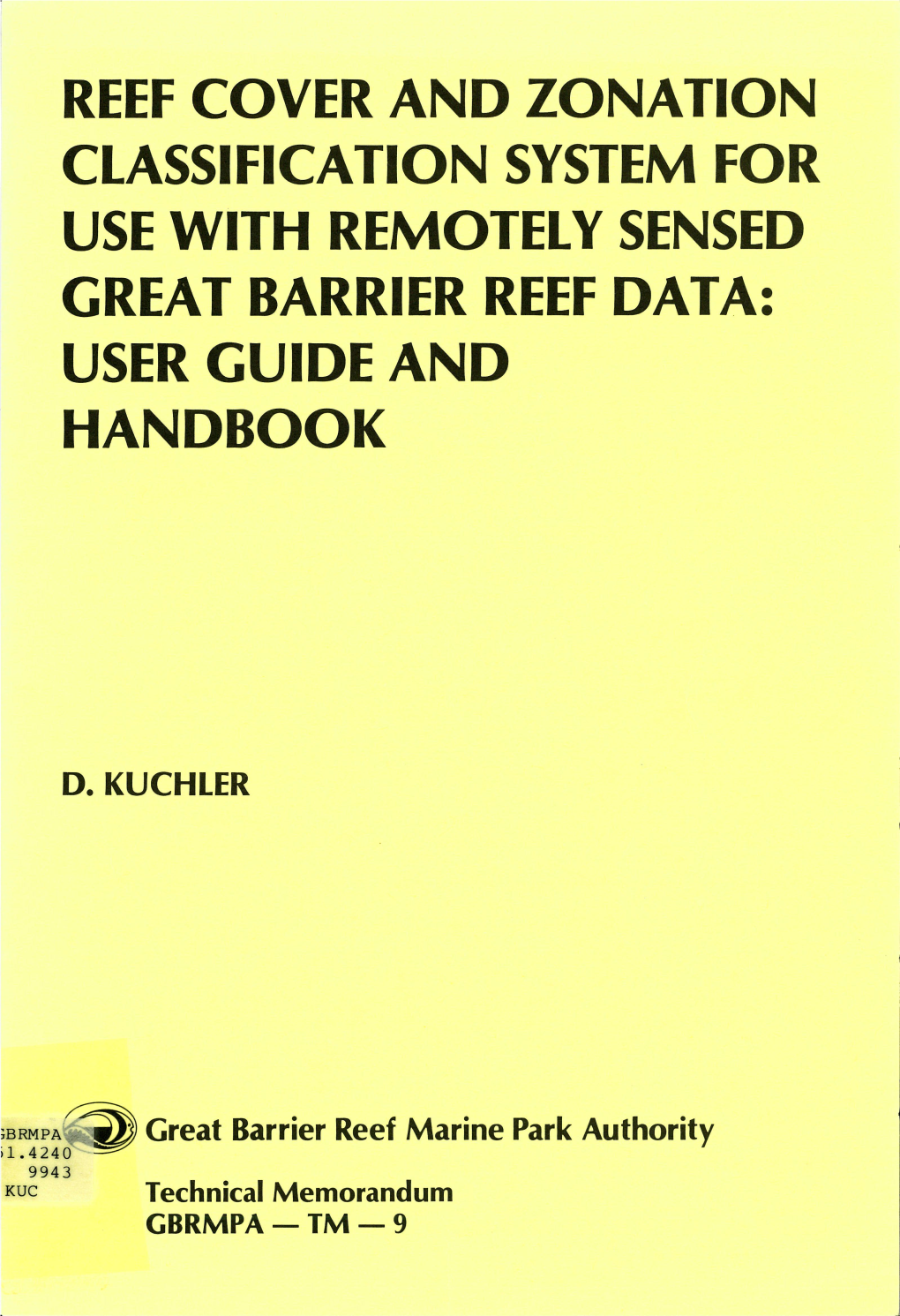 Reef Cover and Zonation Classification System for Use with Remotely Sensed Great Barrier Reef Data: User Guide and Handbook