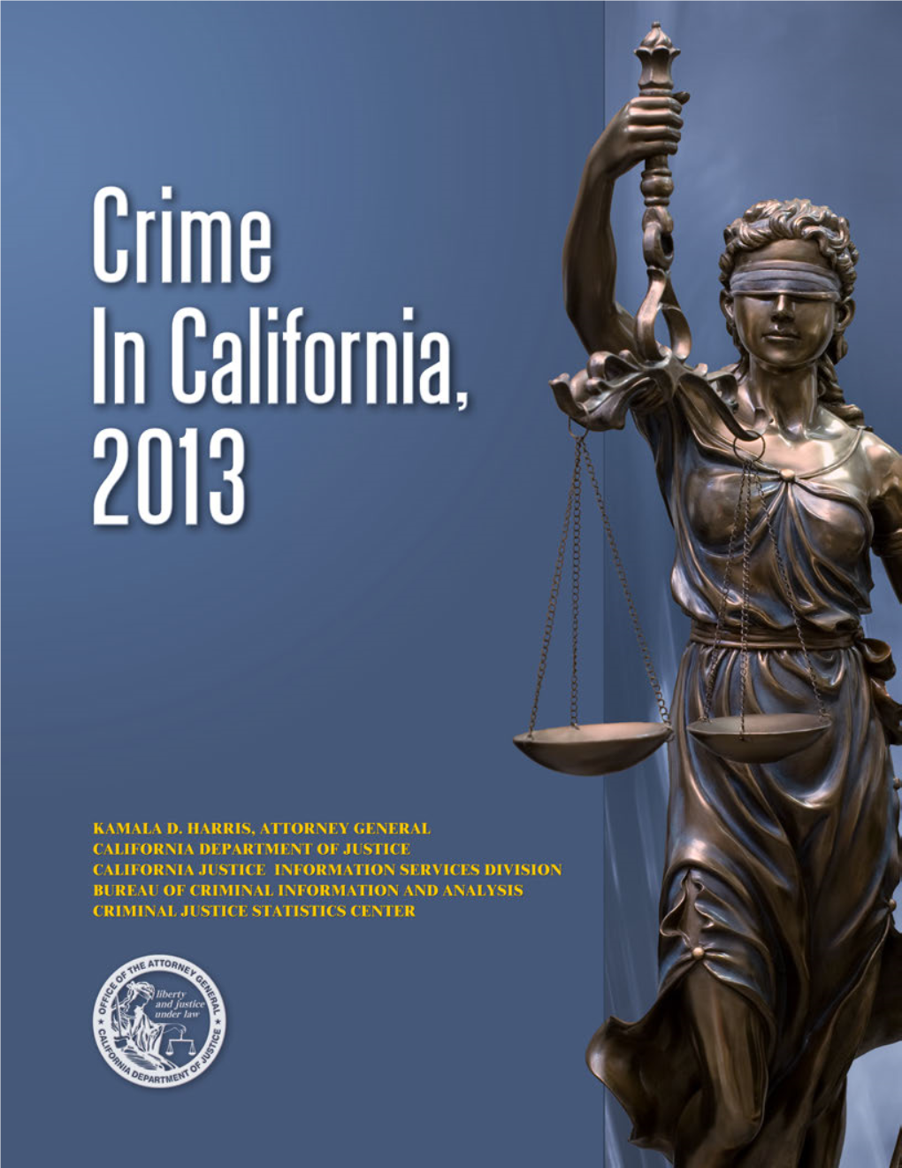 Crime in California, 2013 Presents an Overview of the Criminal Justice System in California