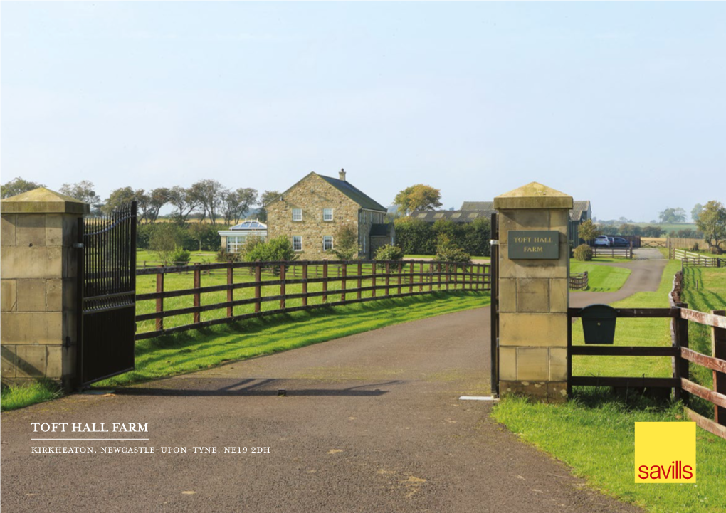 TOFT HALL FARM Kirkheaton, Newcastle-Upon-Tyne, Ne19 2Dh TOFT HALL FARM Kirkheaton, Newcastle-Upon-Tyne, Ne19 2Dh Attractive Residential Farm in Accessible Location