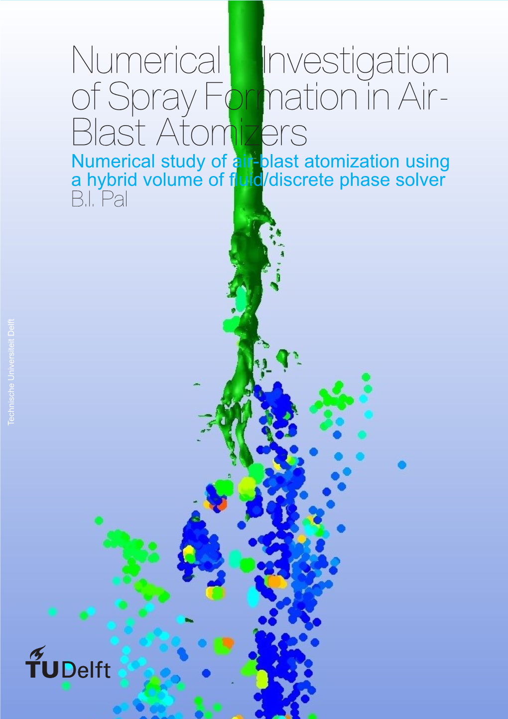 Numerical Investigation of Spray Formation in Air-Blast Atomizers Numerical Study of Air-Blast Atomization Using a Hybrid Volume of Fluid/Discrete Phase Solver