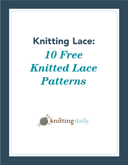 Knitting Lace: 10 Free Knitted Lace Patterns