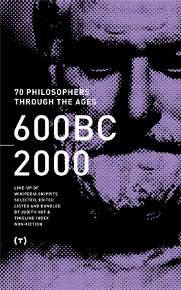 70 Philosophers Through the Ages 600Bc 2000 Line-Up of Wikipedia Snippits Selected, Edited Listed and Bundled by Judith Hof & Timeline Index Non-Fiction