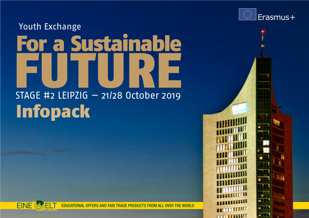 Youth Exchange for a Sustainable FUTURE STAGE #2 LEIPZIG — 21/28 October 2019 Infopack