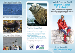 Wild Coastal Trail Slighe Cladaich Fhiadhaich Hello, Cameron the Ranger Here! Why Don't You Join Me to Learn More About Our Highland Coastal Wildlife?