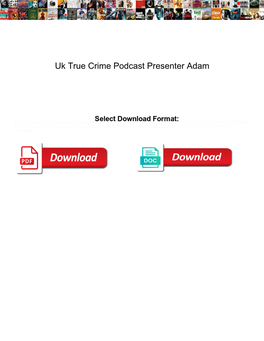 Uk True Crime Podcast Presenter Adam
