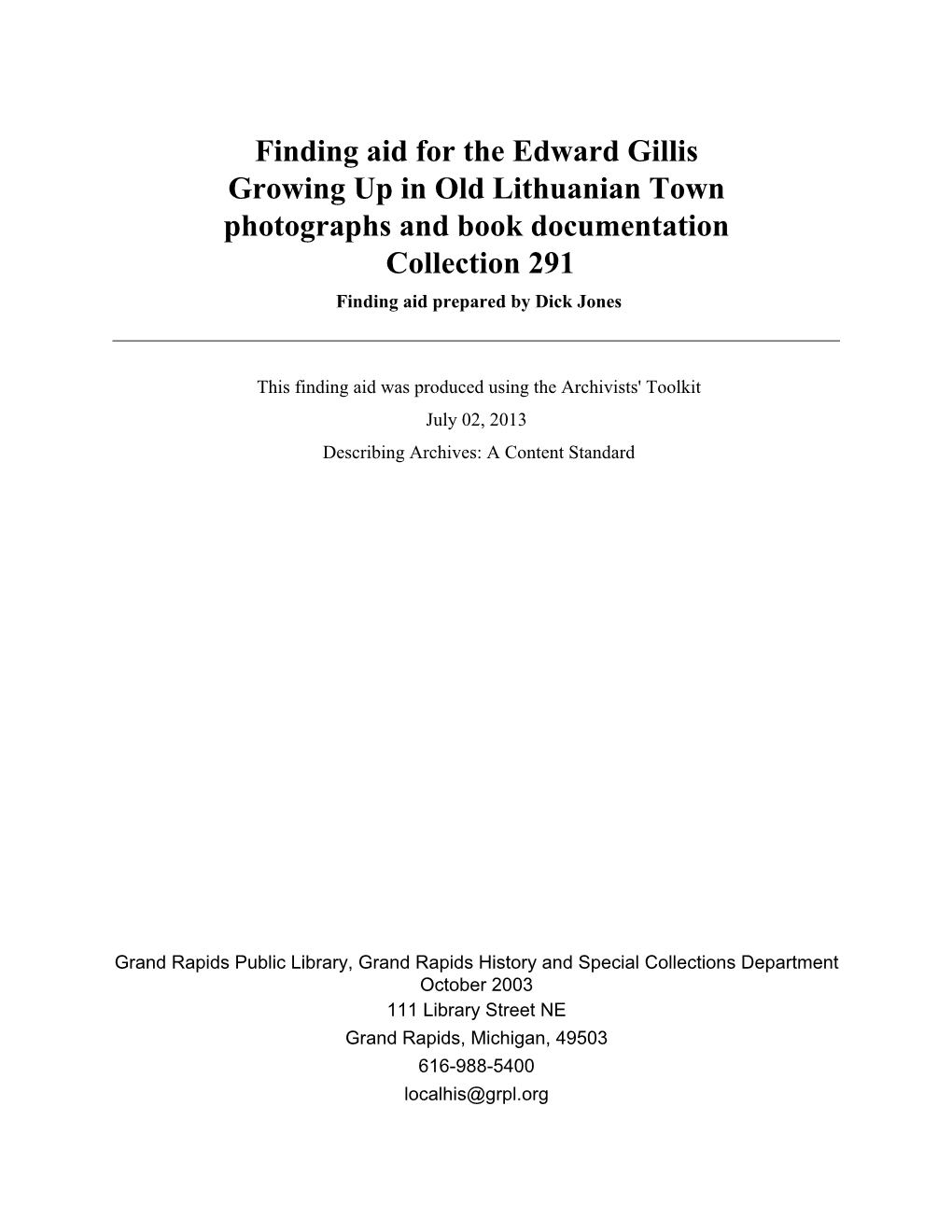 Finding Aid for the Edward Gillis Growing up in Old Lithuanian Town Photographs and Book Documentation Collection 291 Finding Aid Prepared by Dick Jones