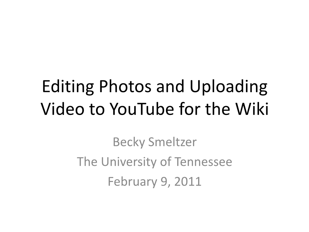 Editing Photos and Uploading Video to Youtube for the Wiki