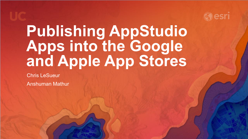 Publishing Appstudio Apps Into the Google and Apple App Stores Chris Lesueur Anshuman Mathur Agenda