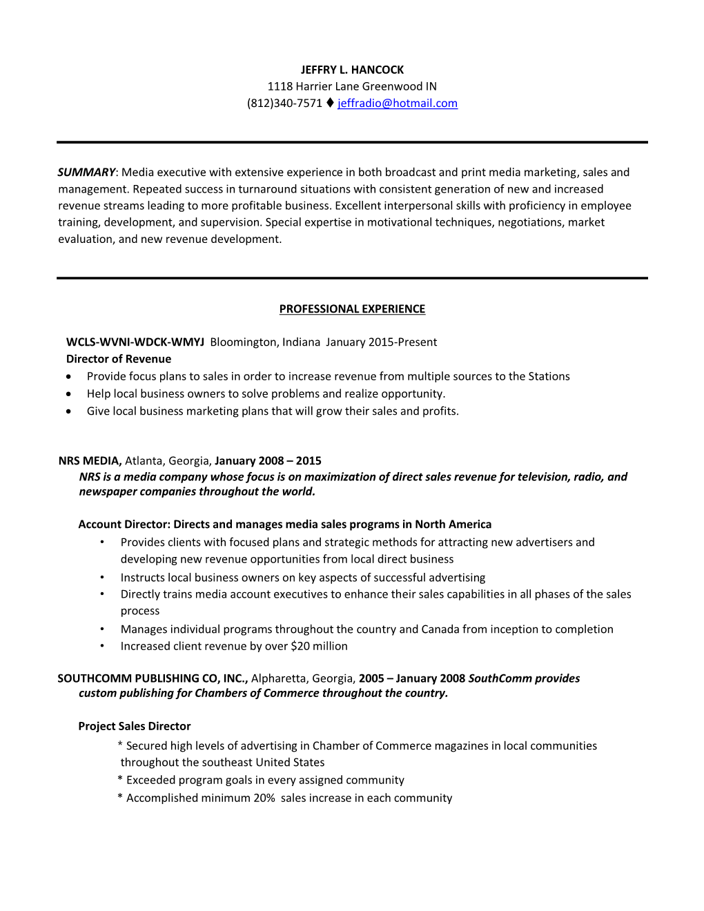 JEFFRY L. HANCOCK 1118 Harrier Lane Greenwood in (812)340-7571 Jeffradio@Hotmail.Com SUMMARY: Media Executive with Extensive