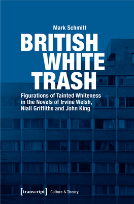 British White Trash Figurations of Tainted Whiteness in the Novels of Irvine Welsh, Niall Griffiths and John King