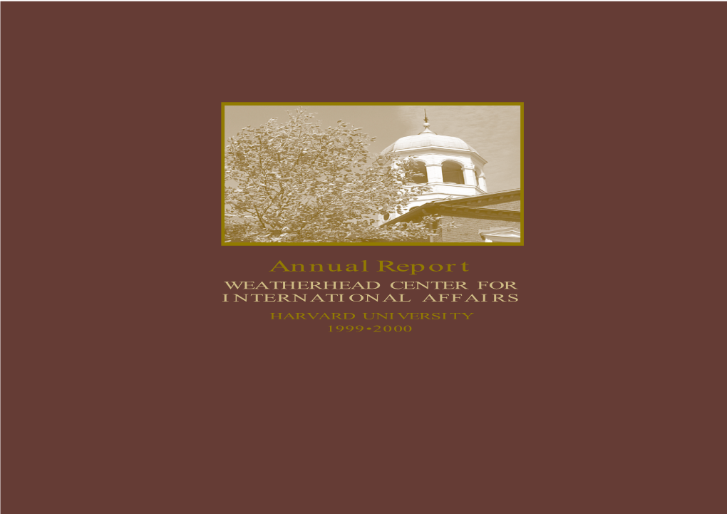 Annual Report WEATHERHEAD CENTER for INTERNATIONAL AFFAIRS HARVARD UNIVERSITY 1999•2000