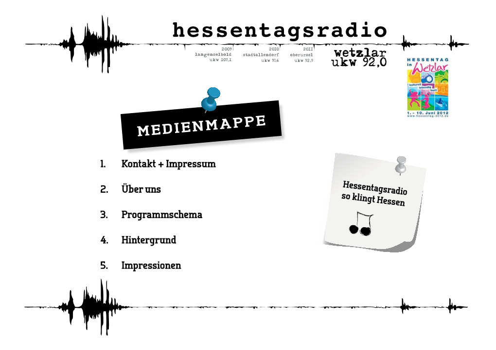 Hessentagsradio 2009 2010 2011 Langense Lbold Stadtallendorf Oberursel Wetzlar Ukw 107,1 Ukw 93,6 Ukw 92,9 Ukw 92,0