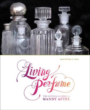 Mandy Aftel Mandy Aftel, the Nose Behind Aftelier Perfumes, Is the Author of Three Books on Natural Perfume