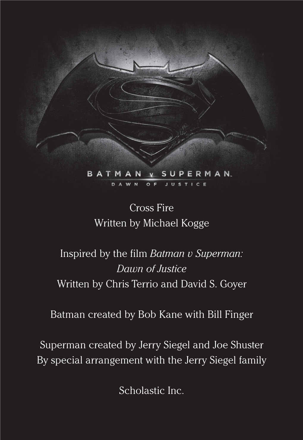 Cross Fire Written by Michael Kogge Inspired by the Film Batman V