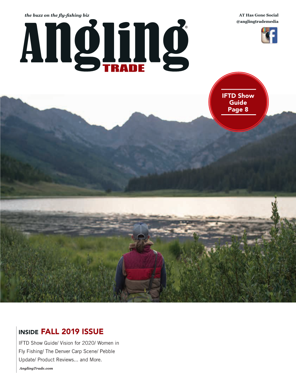 INSIDE FALL 2019 ISSUE IFTD Show Guide/ Vision for 2020/ Women in Fly Fishing/ the Denver Carp Scene/ Pebble Update/ Product Reviews