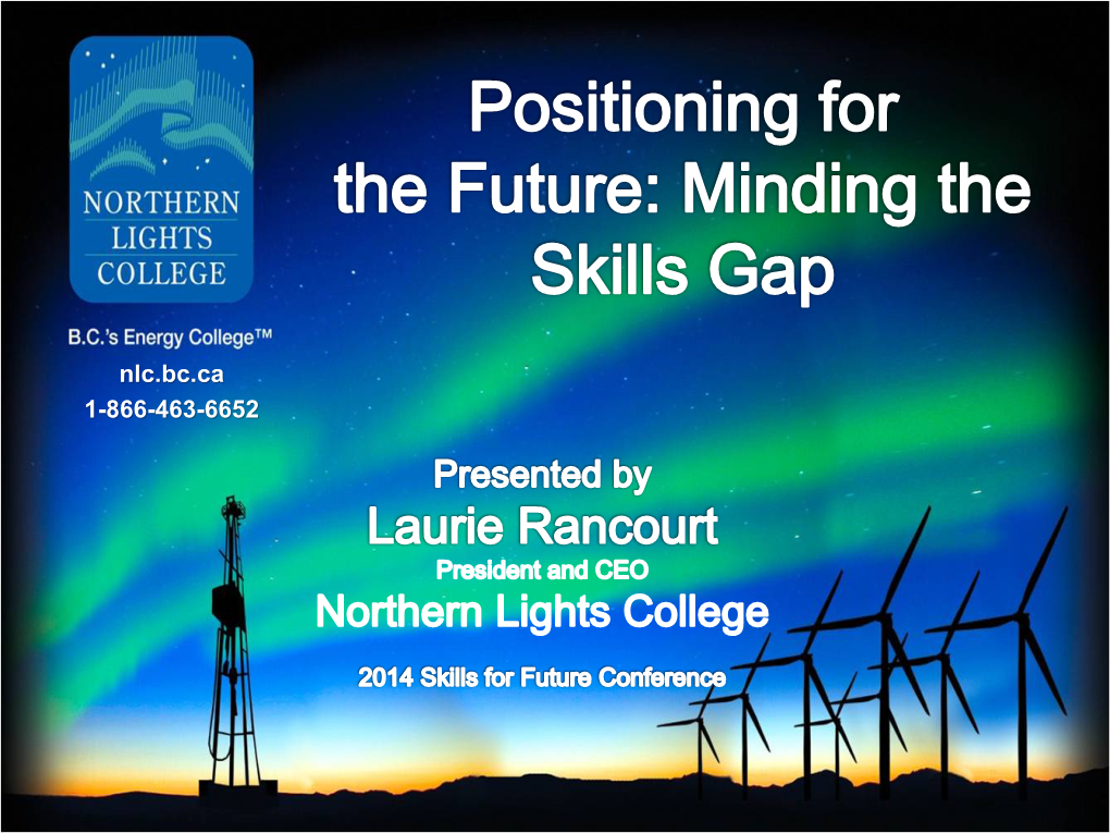 Nlc.Bc.Ca 1-866-463-6652 British Columbia Provincial Context: Minding the Skills Gap
