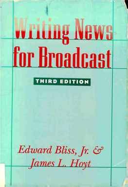 Edward Bliss, Jr James L. Hoyt Writing News for Broadcast Third Edition