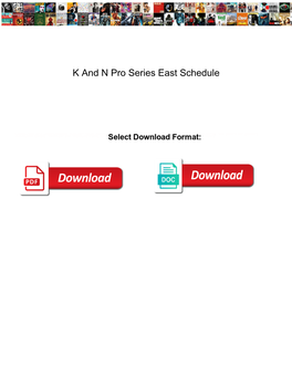 K and N Pro Series East Schedule