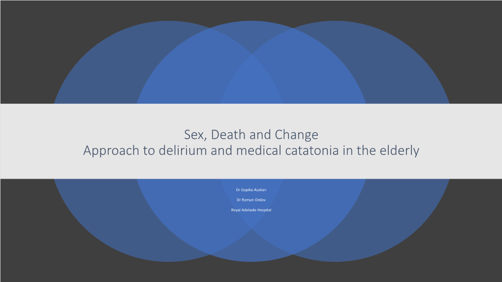 Sex, Death and Change Approach to Delirium and Medical Catatonia in the Elderly