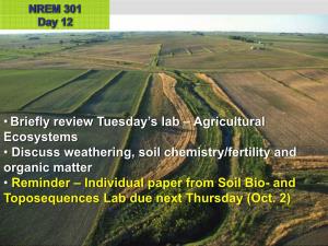 Agricultural Ecosystems • Discuss Weathering, Soil Chemistry/Fertility