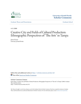 Creative City and Fields of Cultural Production: Ethnographic Perspectives of “The Arts” in Tampa James Kuzin University of South Florida