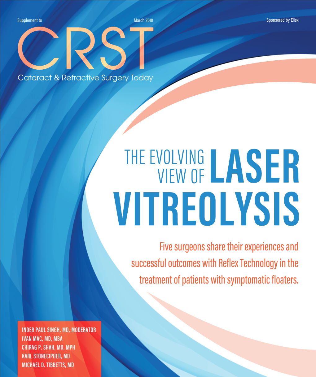 LASER VITREOLYSIS Five Surgeons Share Their Experiences and Successful Outcomes with Reflex Technology in the Treatment of Patients with Symptomatic Floaters