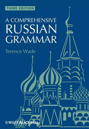 A Comprehensive Russian Grammar, Third Edition Terence Wade Updated, with Additional Material, by David Gillespie Advisory Editor for Previous Editions: Michael J