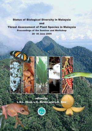 Status of Biological Diversity in Malaysia and Threat Assessment of Plant Species in Malaysia Proceedings of the Seminar and Workshop 28 30 June 2005