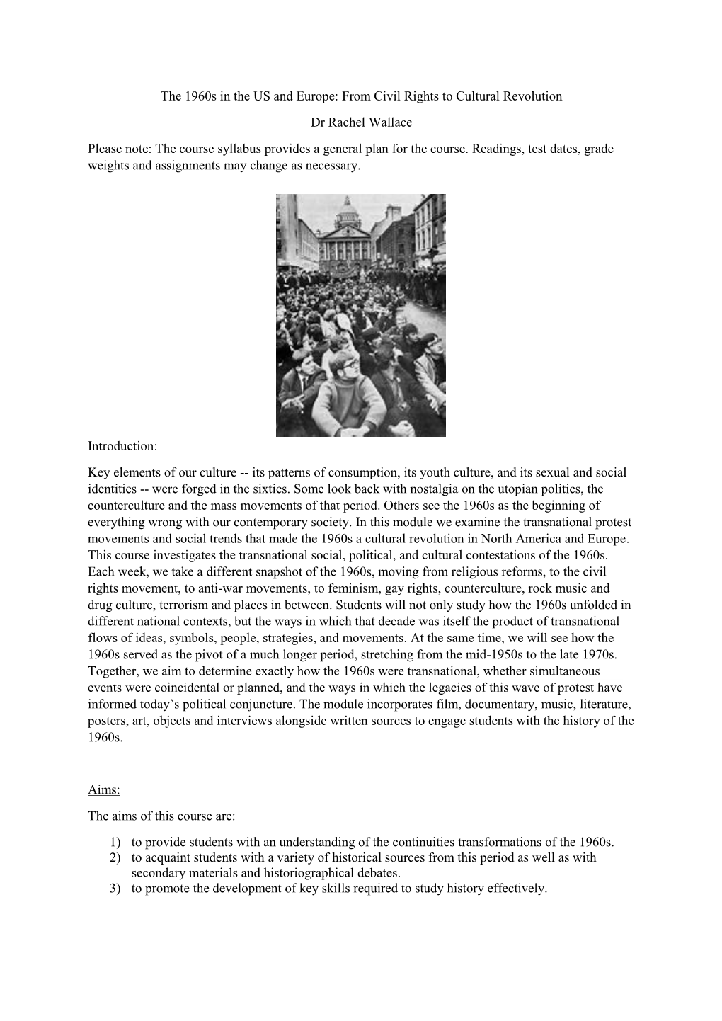 The 1960S in the US and Europe: from Civil Rights to Cultural Revolution Dr Rachel Wallace Please Note: the Course Syllabus Provides a General Plan for the Course