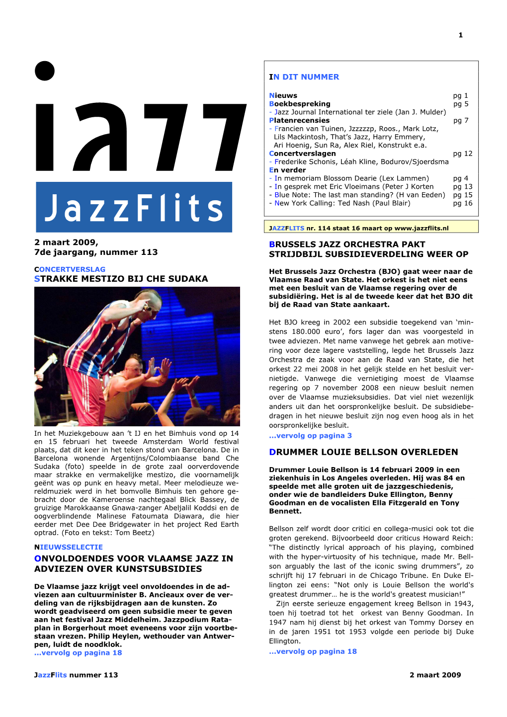 2 Maart 2009, BRUSSELS JAZZ ORCHESTRA PAKT 7De Jaargang, Nummer 113 STRIJDBIJL SUBSIDIEVERDELING WEER OP