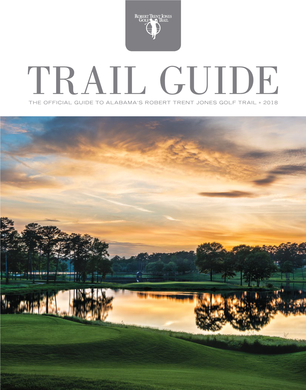 THE OFFICIAL GUIDE to ALABAMA's ROBERT TRENT JONES GOLF TRAIL » 2018 I S T H I S Alabama