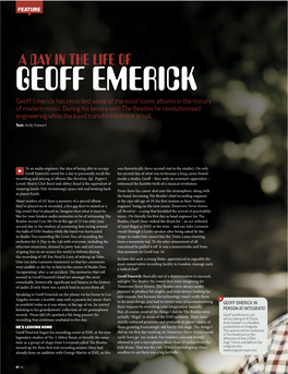 A DAY in the LIFE of GEOFF EMERICK Geoff Emerick Has Recorded Some of the Most Iconic Albums in the History of Modern Music