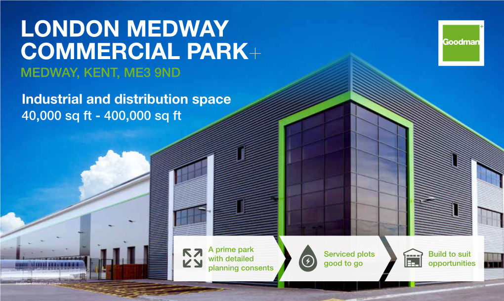LONDON MEDWAY COMMERCIAL PARK+ MEDWAY, KENT, ME3 9ND Industrial and Distribution Space 40,000 Sq Ft - 400,000 Sq Ft