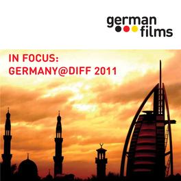 IN FOCUS: GERMANY@DIFF 2011 DIFF 2011 German Focus in Cooperation with Goethe-Institut Gulf Region