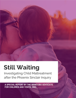 Still Waiting: Investigating Child Maltreatment After the Phoenix Sinclair Inquiry