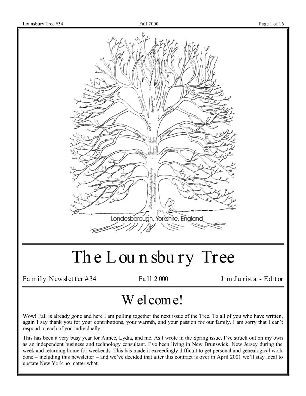 The Lounsbury Tree Family Newsletter #34 Fall 2000 Jim Jurista - Editor Welcome! Wow! Fall Is Already Gone and Here I Am Pulling Together the Next Issue of the Tree