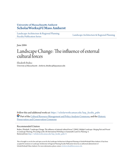 Landscape Change: the Influence of External Cultural Forces Elizabeth Brabec University of Massachusetts - Amherst, Ebrabec@Larp.Umass.Edu