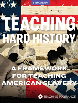 Teaching Hard History: a Framework for Teaching American Slavery