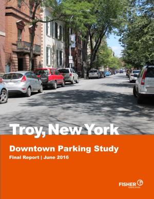 Downtown Troy Parking Study Engaged Community Residents, Documented Current Parking Activities, and Recommended a Series of Strategies to Achieve City Goals