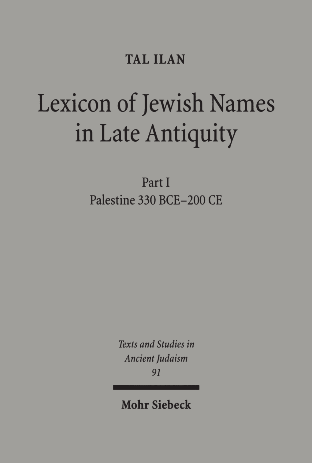 Lexicon of Jewish Names in Late Antiquity. Part I Palestine 330 BCE