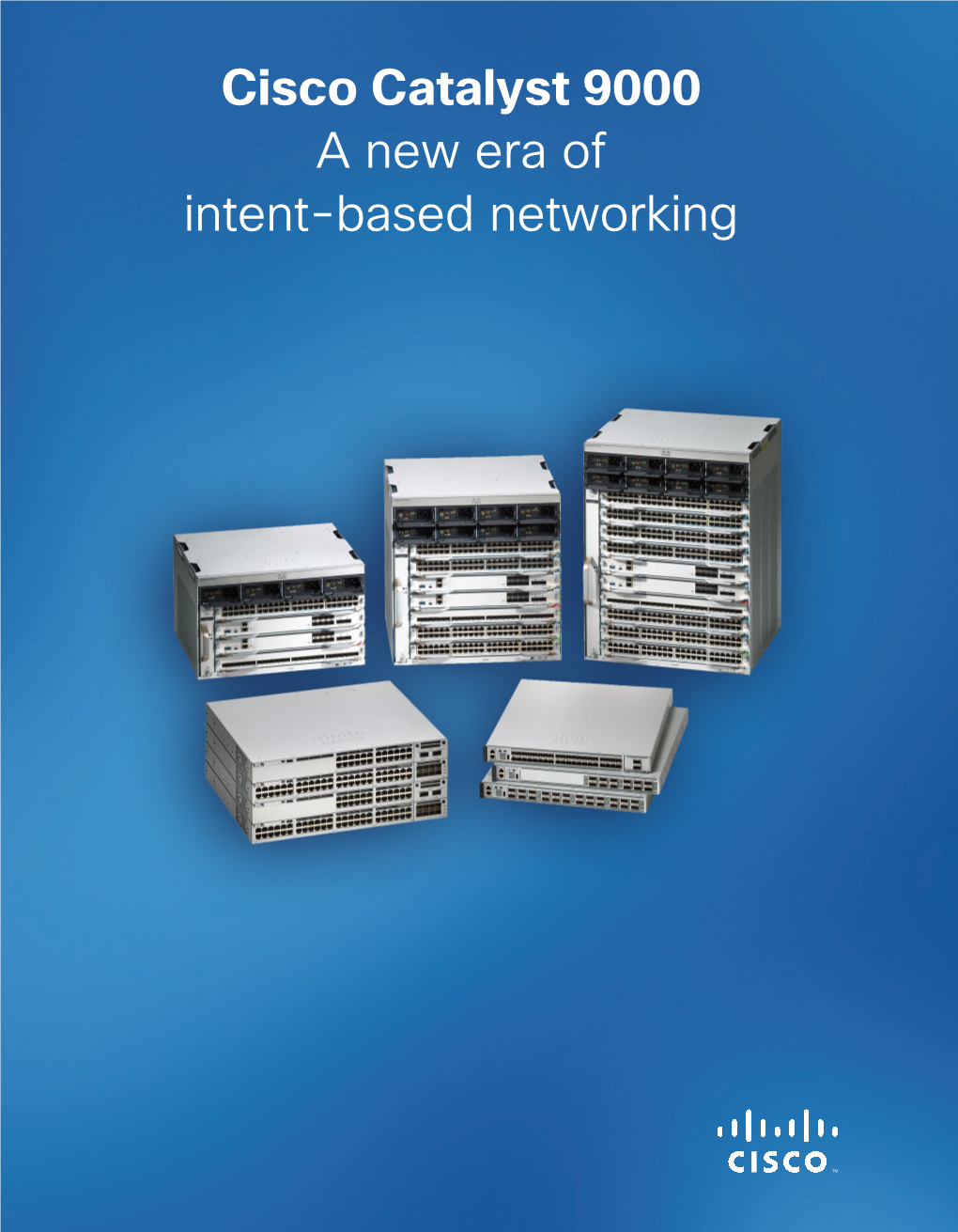 Cisco Catalyst 9000 a New Era of Intent-Based Networking