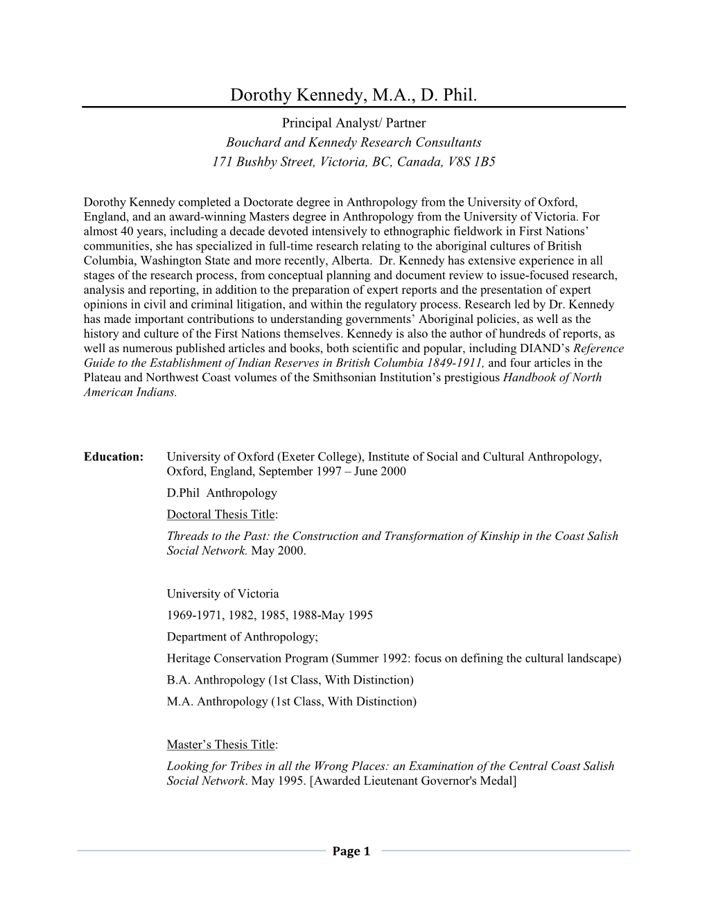 Dorothy Kennedy, M.A., D. Phil. Principal Analyst/ Partner Bouchard and Kennedy Research Consultants 171 Bushby Street, Victoria, BC, Canada, V8S 1B5