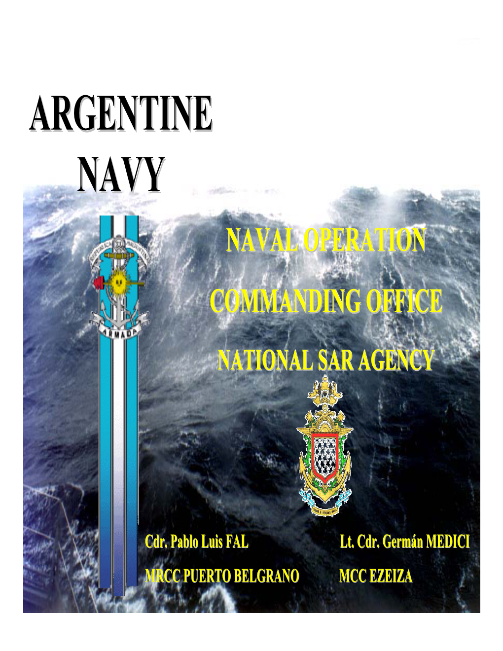Argentine Navynavy Navalnaval Operationoperation Commandingcommanding Officeoffice Nationalnational Sarsar Agencyagency