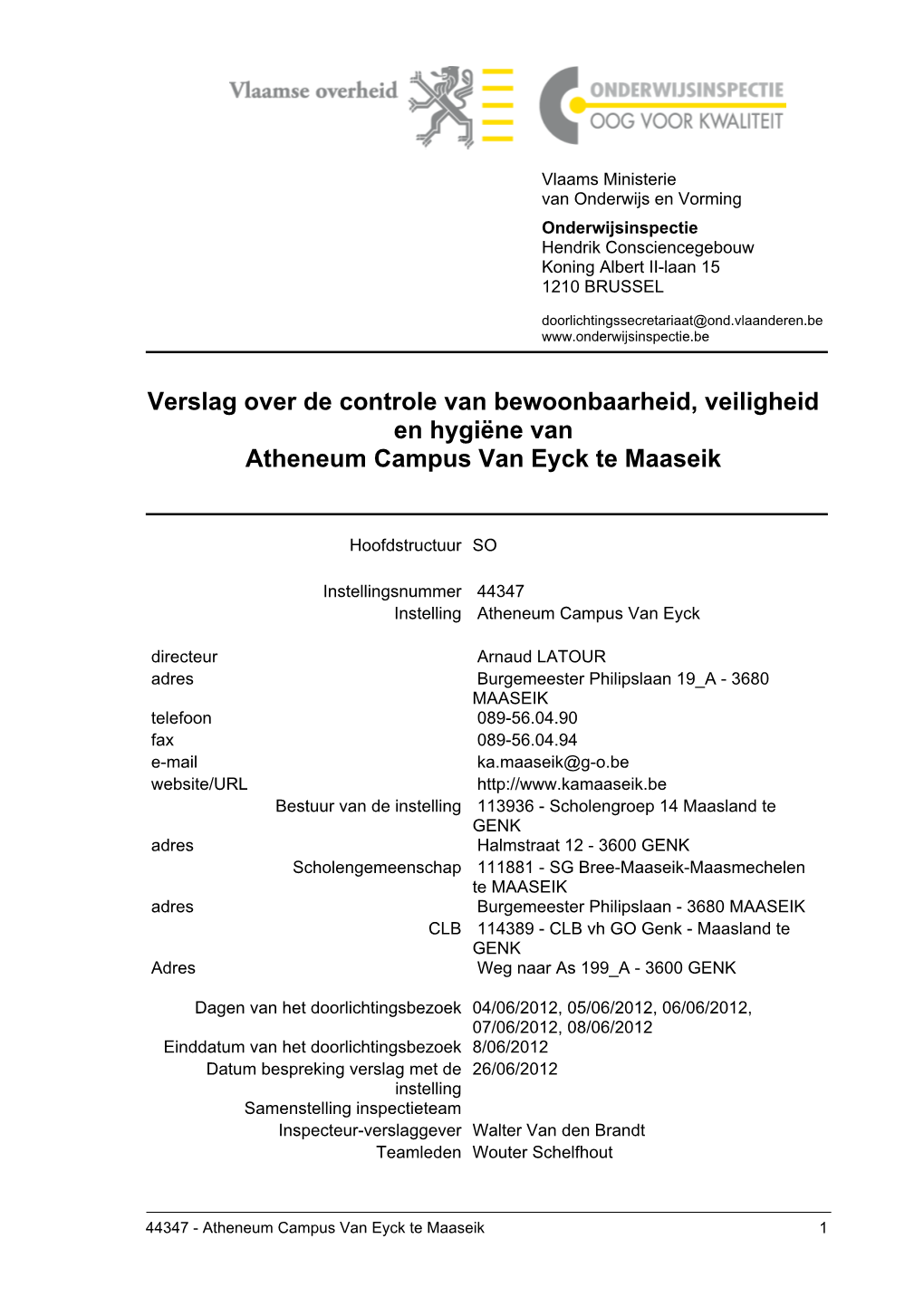 Verslag Over De Controle Van Bewoonbaarheid, Veiligheid En Hygiëne Van Atheneum Campus Van Eyck Te Maaseik